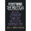 Redefining the Political: Black Feminism and the Politics of Everyday Life - Paperback