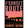 The Sunset Route: Freight Trains, Forgiveness, and Freedom on the Rails in the American West - Hardcover