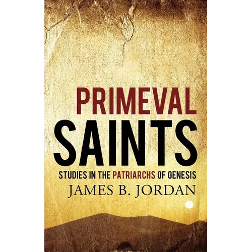 Primeval Saints: Studies in the Patriarchs of Genesis - Paperback