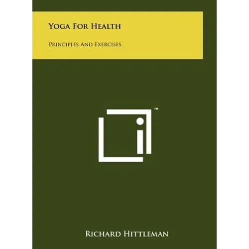 Yoga For Health: Principles And Exercises - Hardcover