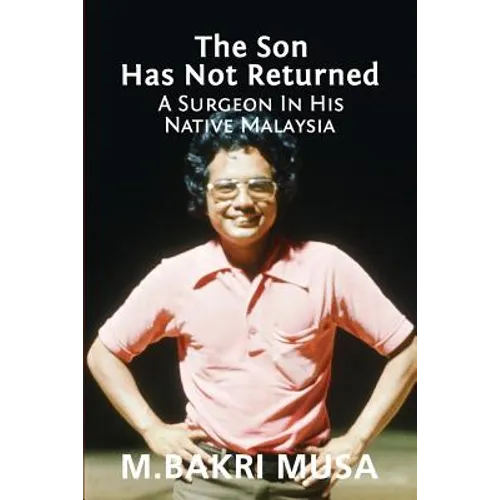 The Son Has Not Returned: A Surgeon In His Native Malaysia - Paperback