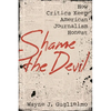 Shame the Devil: How Critics Keep American Journalism Honest - Hardcover