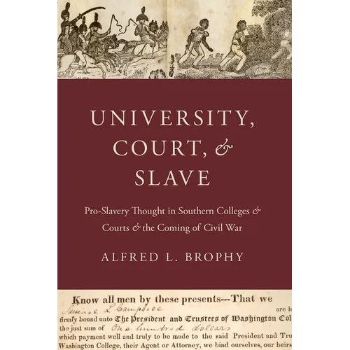 University, Court, and Slave: Pro-Slavery Thought in Southern Colleges and Courts and the Coming of Civil War - Paperback