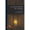 A Child's Book Of Stories - Hardcover