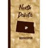 North Dakota Beekeeper: Beekeeper Record Book North Dakota For Bees Notebook - Paperback