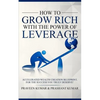 How to Grow Rich with The Power of Leverage: Accelerated Wealth Creation Blueprint, for the Success you truly deserve! - Paperback