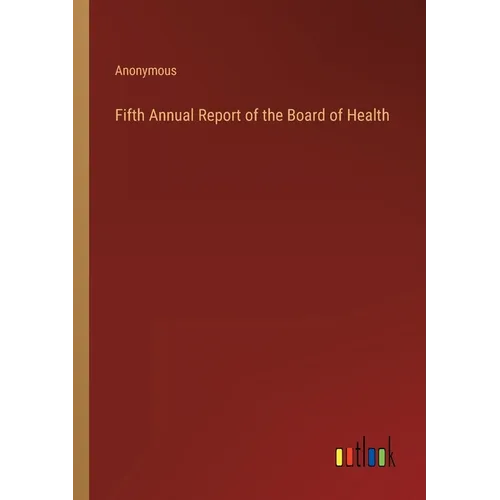 Fifth Annual Report of the Board of Health - Paperback