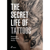 The Secret Life of Tattoos: Meanings, Shapes and Motifs - Hardcover