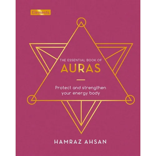 The Essential Book of Auras: Protect and Strengthen Your Energy Body - Hardcover