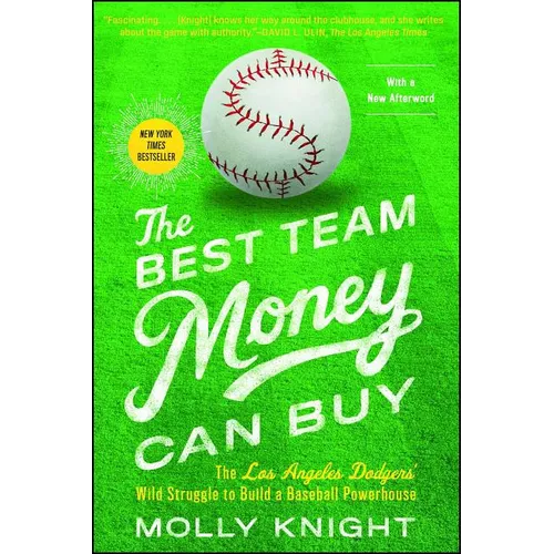 The Best Team Money Can Buy: The Los Angeles Dodgers' Wild Struggle to Build a Baseball Powerhouse - Paperback