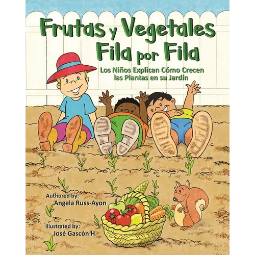 Frutas y Vegetales Fila por Fila: Los Niños Explican Cómo Crecen las Plantas en su Jardín (Libro Ilustrado Multicultural - 2da Edición ) - Paperback