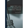 Milk Diet, as a Remedy for Chronic Disease - Hardcover