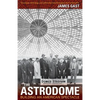 The Astrodome: Building an American Spectacle - Paperback