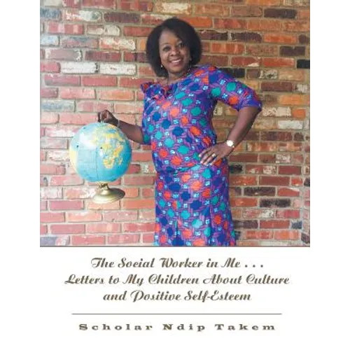The Social Worker in Me . . . Letters to My Children About Culture and Positive Self-Esteem - Paperback