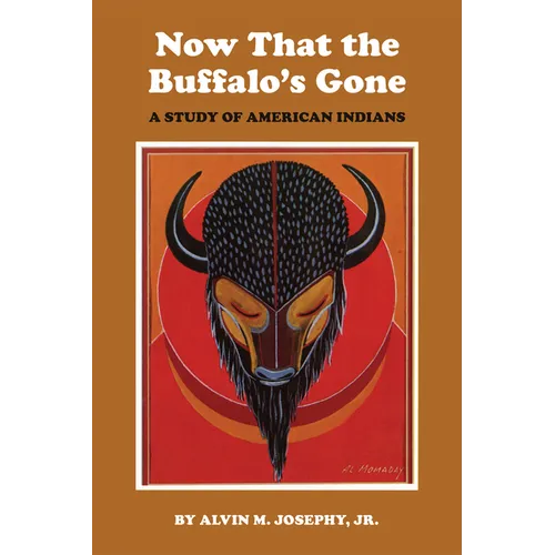 Now That the Buffalo's Gone: A Study of Today's American Indians - Paperback