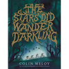 The Stars Did Wander Darkling - Hardcover