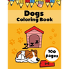 Dogs Coloring Book: Puppies AnimalsFor Kids For Ages 4-8 Dogs Lovers Gifts - Paperback
