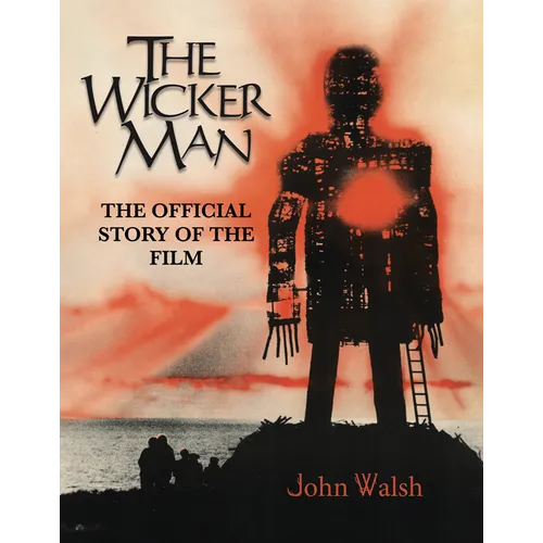 The Wicker Man: The Official Story of the Film - Hardcover