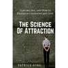 The Science of Attraction: Flirting, Sex, and How to Engineer Chemistry and Love - Paperback