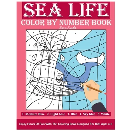 Sea Life Color By Number Book: Enjoy Hours Of Fun With This Coloring Book Made For Kids Ages 4-8 - Paperback