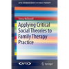 Applying Critical Social Theories to Family Therapy Practice - Paperback