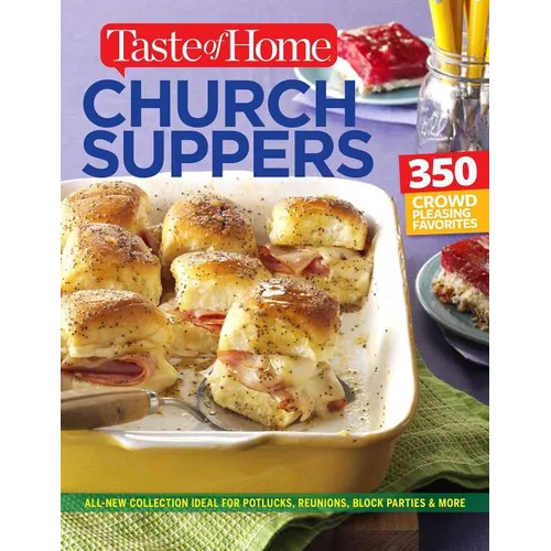 Taste of Home Church Supper Cookbook--New Edition: Feed the Heart, Body and Spirit with 350 Crowd-Pleasing Recipes - Paperback