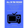 All in the Decade: 70 Things About 70s TV That Turned Ten Years Into a Revolution - Paperback