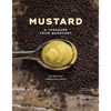 Mustard: A Treasure from Burgundy - Hardcover