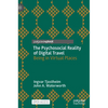 The Psychosocial Reality of Digital Travel: Being in Virtual Places - Hardcover