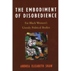Embodiment of Disobedience: Fat Black Women's Unruly Political Bodies - Paperback