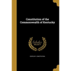 Constitution of the Commonwealth of Kentucky - Paperback