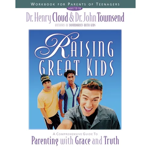 The Raising Great Kids Workbook for Parents of Teenagers: A Comprehensive Guide to Parenting with Grace and Truth - Paperback