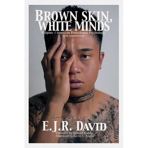 Brown Skin, White Minds: Filipino -/ American Postcolonial Psychology - Hardcover