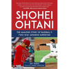 Shohei Ohtani: The Amazing Story of Baseball's Two-Way Japanese Superstar - Hardcover