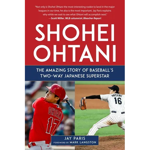 Shohei Ohtani: The Amazing Story of Baseball's Two-Way Japanese Superstar - Hardcover