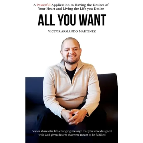 All You Want: Victor shares the life-changing message that you were designed with God given desires that were meant to be fulfilled - Paperback