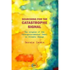 Searching for the Catastrophe Signal: The Origins of The Intergovernmental Panel on Climate Change - Paperback