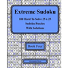 Extreme Sudoku Book Four: 100 Hard To Solve 25 x 25 Sudoku Puzzles With Solutions - Paperback