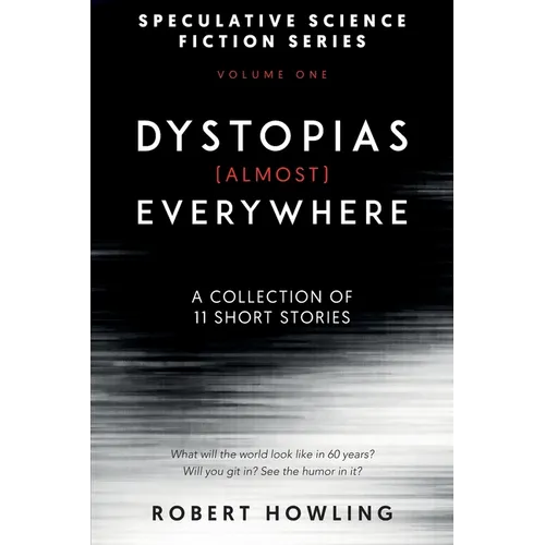 Dystopias (Almost) Everywhere: Eleven Short Stories - Paperback