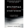 Dystopias (Almost) Everywhere: Eleven Short Stories - Paperback