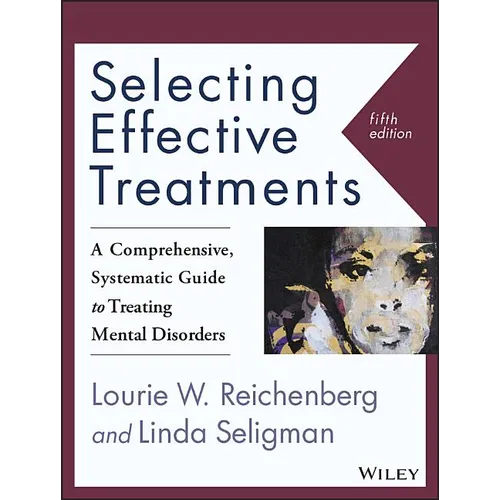 Selecting Effective Treatments: A Comprehensive, Systematic Guide to Treating Mental Disorders - Paperback