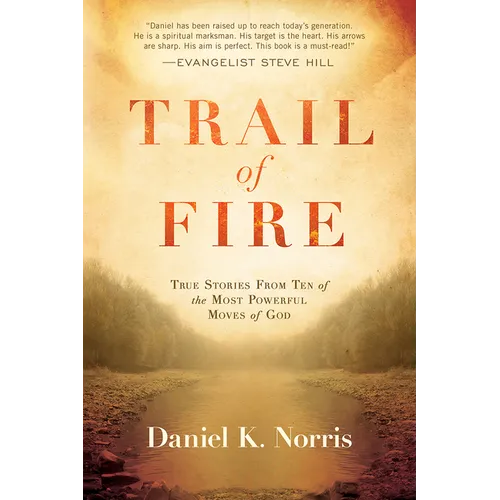 Trail of Fire: True Stories from Ten of the Most Powerful Moves of God - Paperback