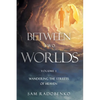 Between Two Worlds: Wandering the Streets of Heaven - Paperback