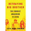 Betraying Big Brother: The Feminist Awakening in China - Paperback