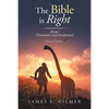 The Bible Is Right: About Dinosaurs and Evolution! - Paperback