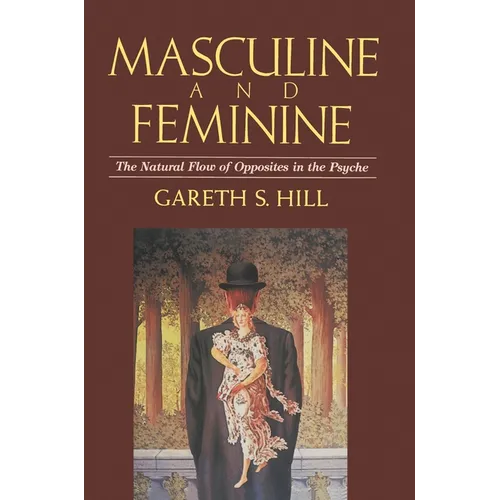 Masculine and Feminine: The Natural Flow of Opposites in the Psyche - Paperback