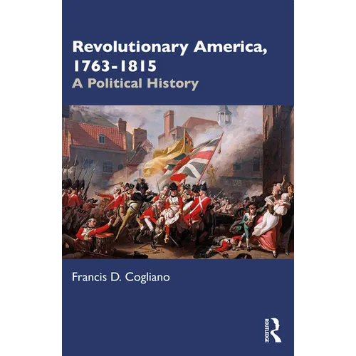 Revolutionary America, 1763-1815: A Political History - Paperback
