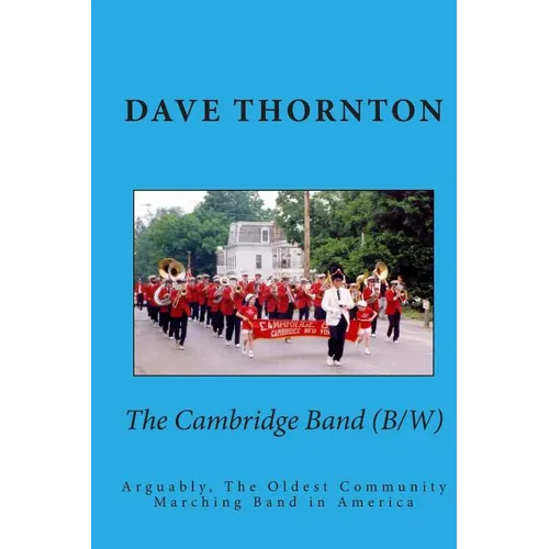 The Cambridge Band (19th Century): Arguably, The Oldest Community Marching Band in America - Paperback