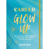 Career Glow Up: How to Own Your Ambition and Create the Career of Your Dreams - Paperback