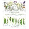 Essential Aromatherapy Garden: Growing and Using Scented Plants and Herbs - Paperback